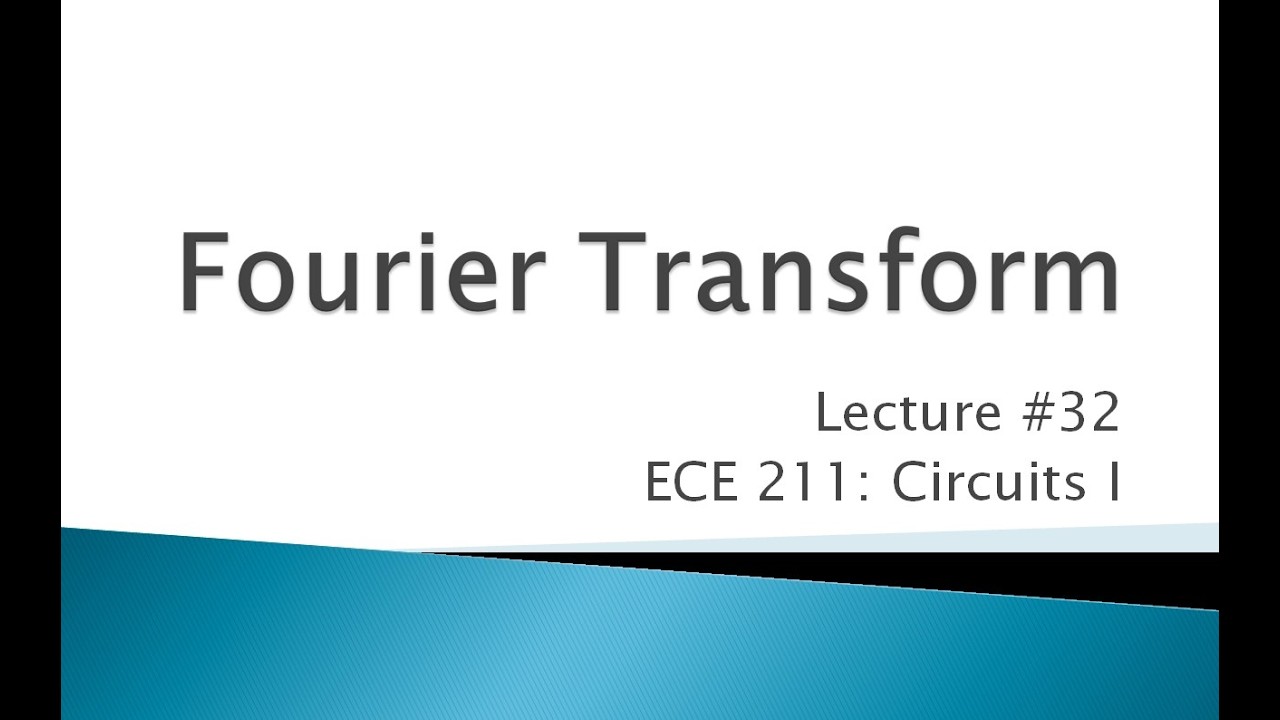 ECE 211-32 Fourier Transforms