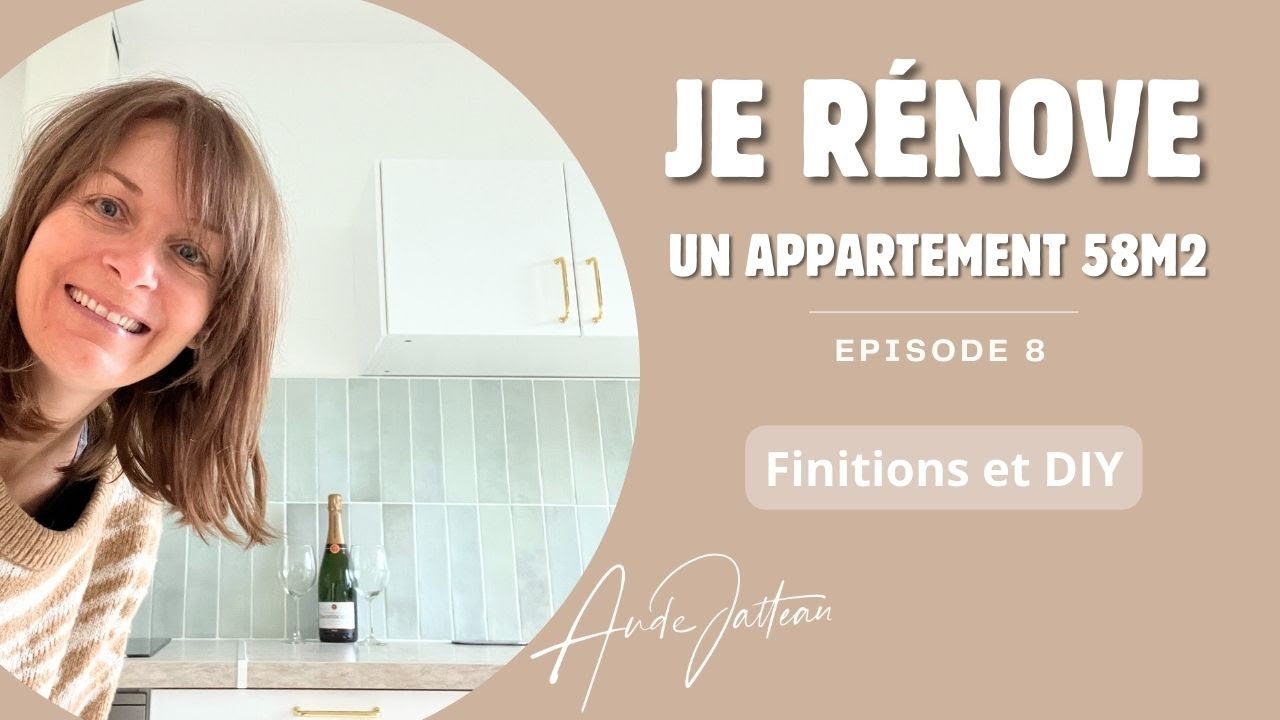 Rénovation Appartement 58 m2 - Épisode 8 : Finitions et DIY créatifs !