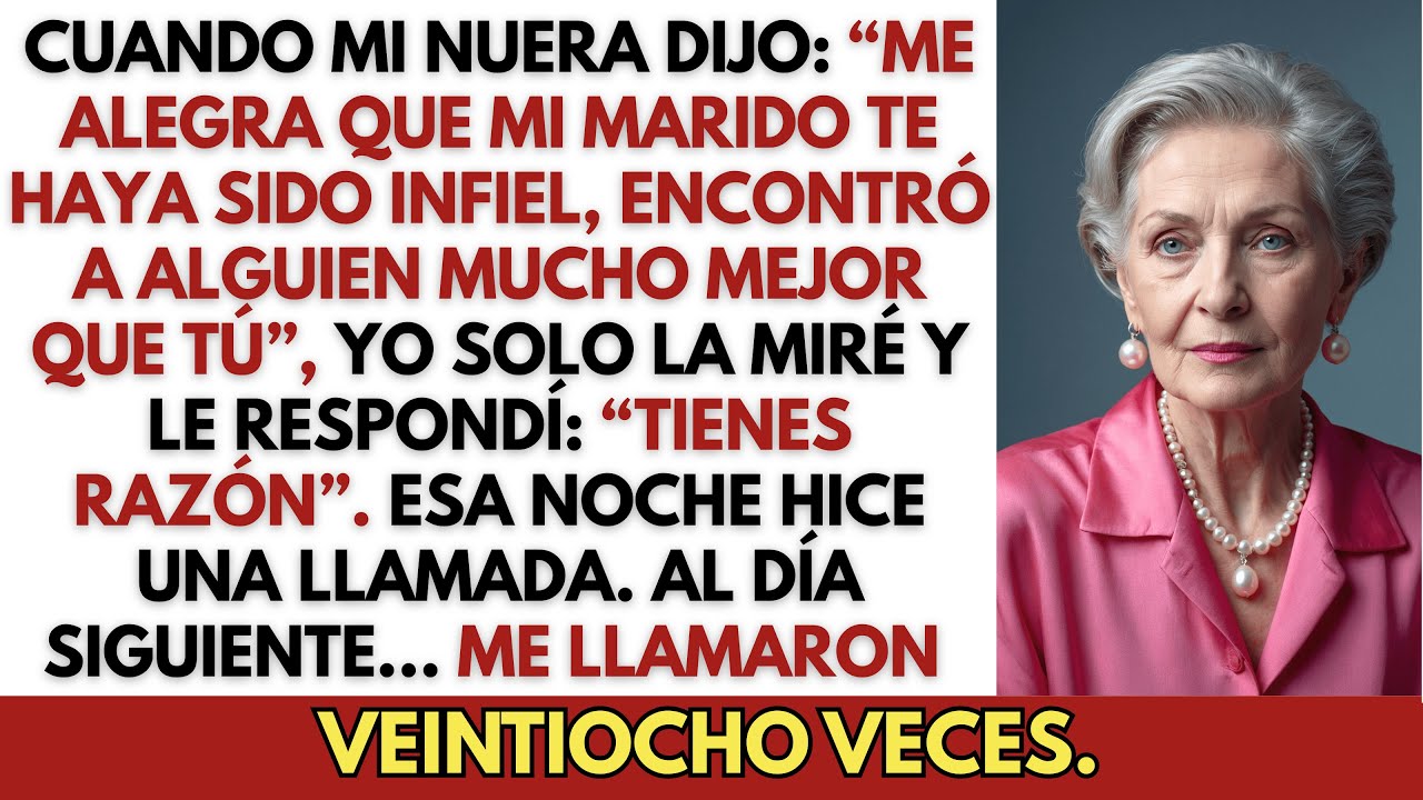 Mi nuera dijo: “Me alegra que mi marido te haya sido infiel”. Yo solo la miré: “Tienes razón”.
