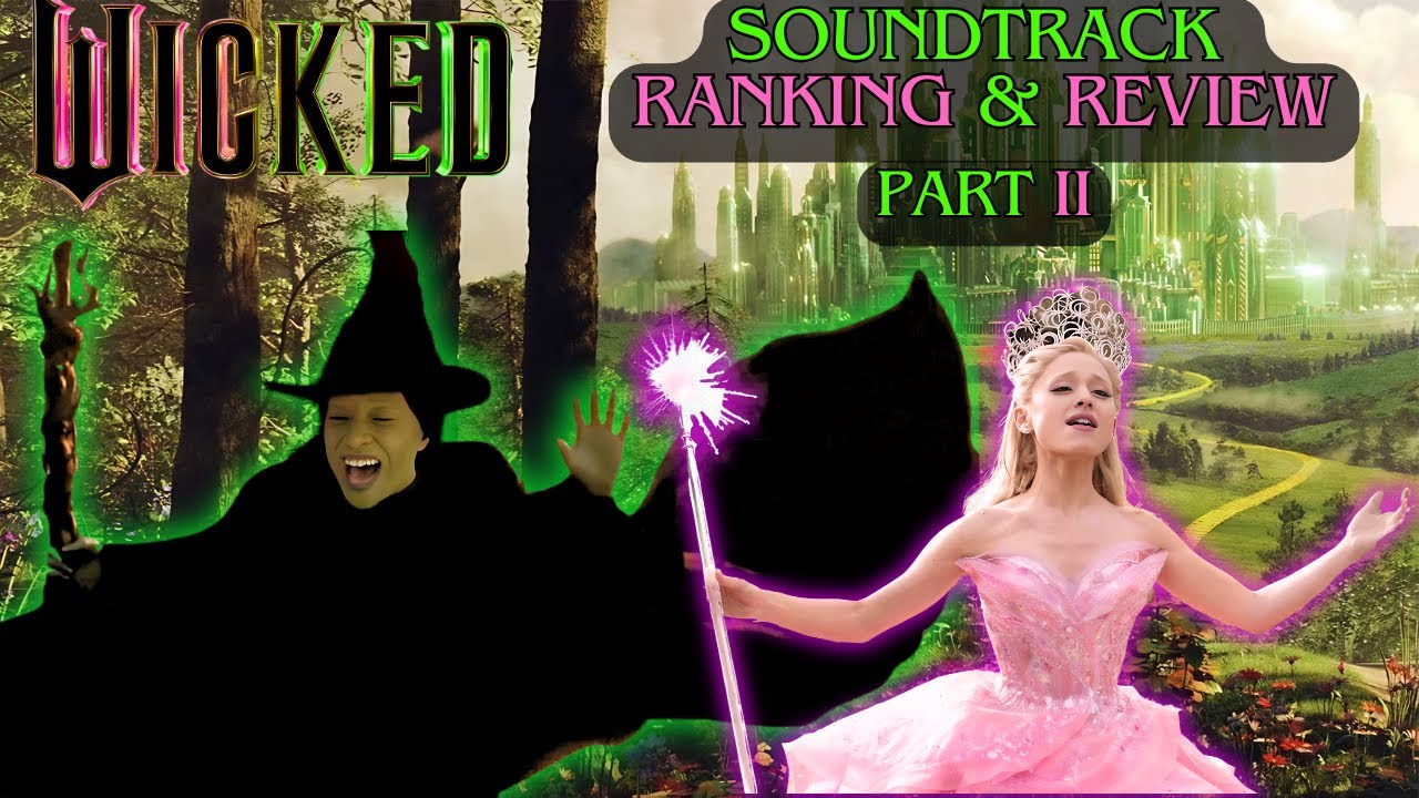 Ranking ALL The Songs From WICKED: Part One!!! (Soundtrack&nbsp;Ranking & Review 2/2)