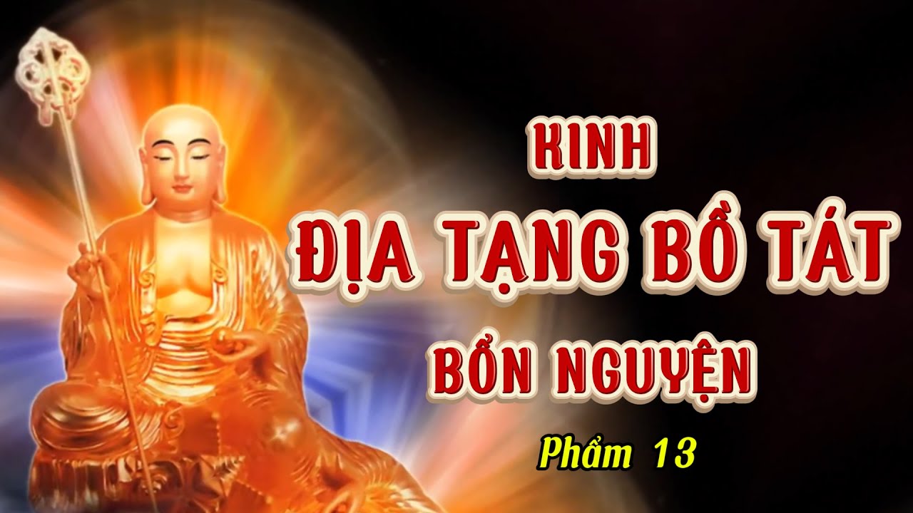 Kinh Địa Tạng Bồ Tát Bổn Nguyện - Dặn Dò Cứu Độ Nhơn Thiên - Phẩm 13