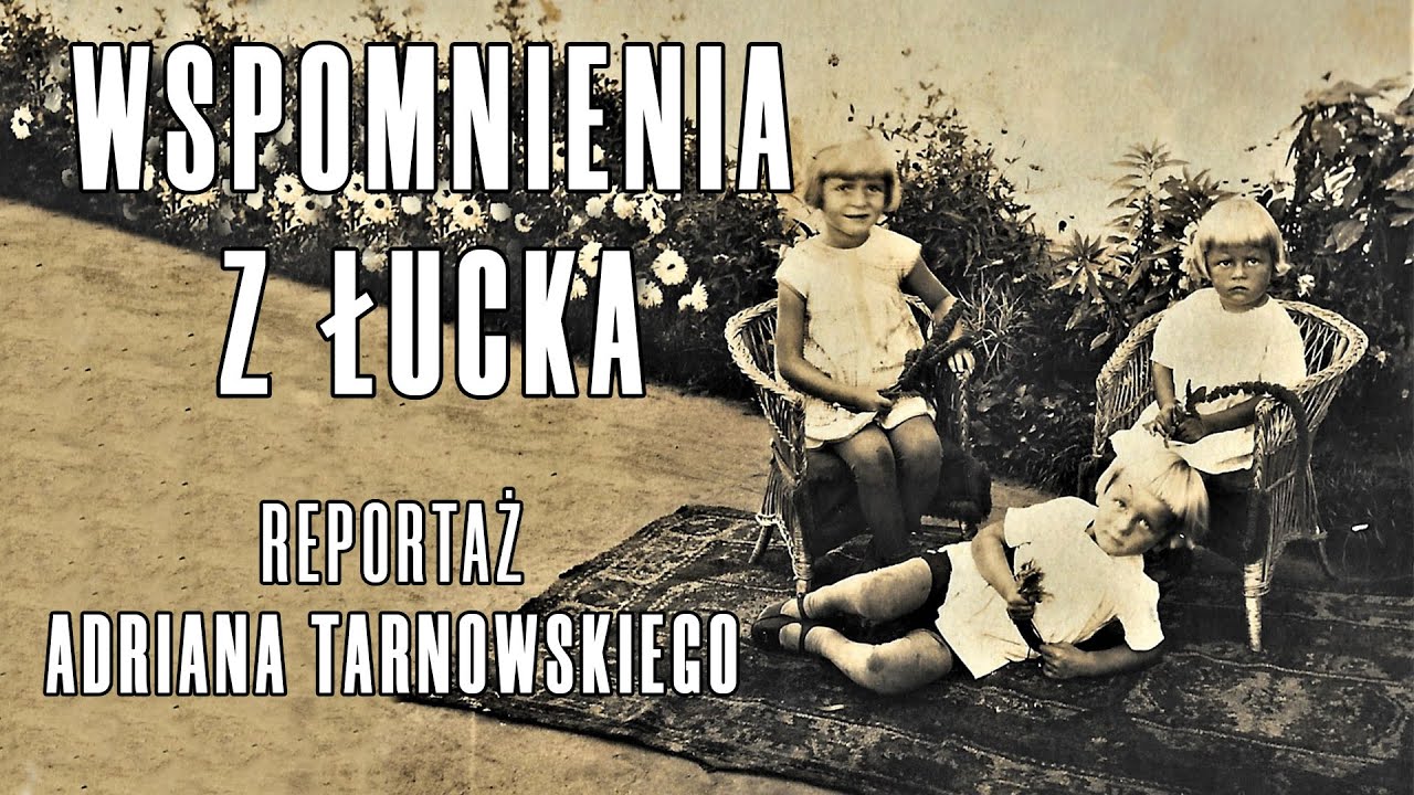 Wspomnienia z Łucka (reż. Adrian Tarnowski) | Halina Dąbrowska [*]