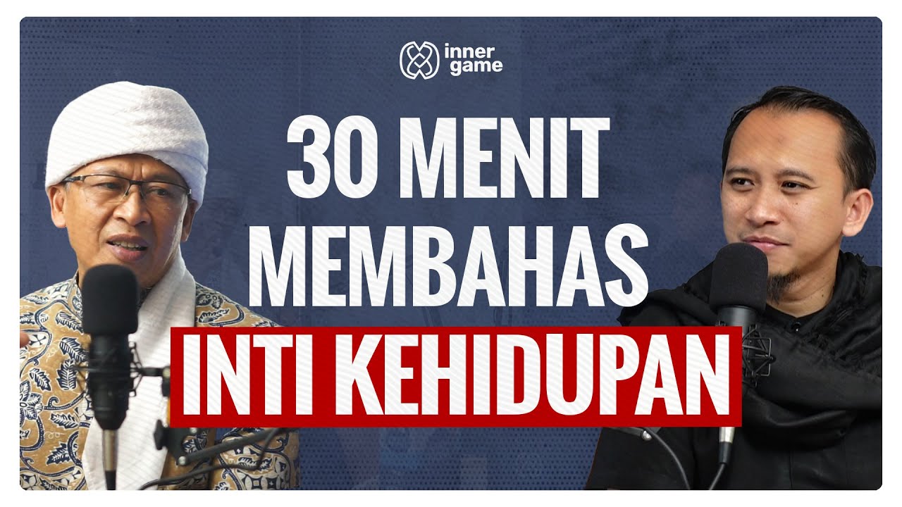 Mengupas Inti Kehidupan❗️dalam 30 Menit | Inner Game Podcast #5 - bersama Aa Gym