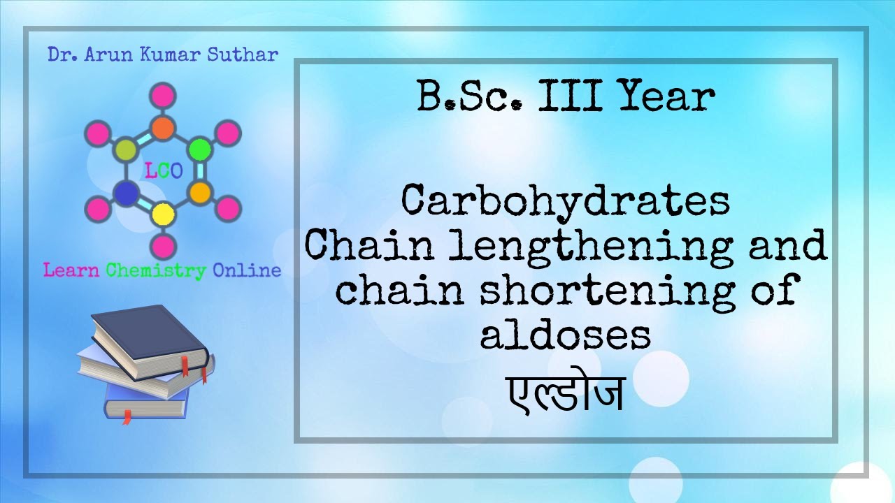 B.Sc. III Year | Carbohydrates | Chain lengthening and chain shortening of aldoses | एल्डोज