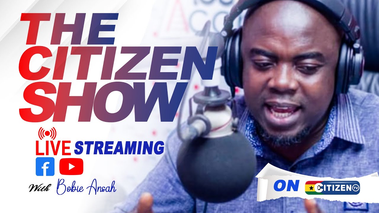 The Citizen Show || Kwabena Bobie Ansah ||16/12/2025 @citizentvghana