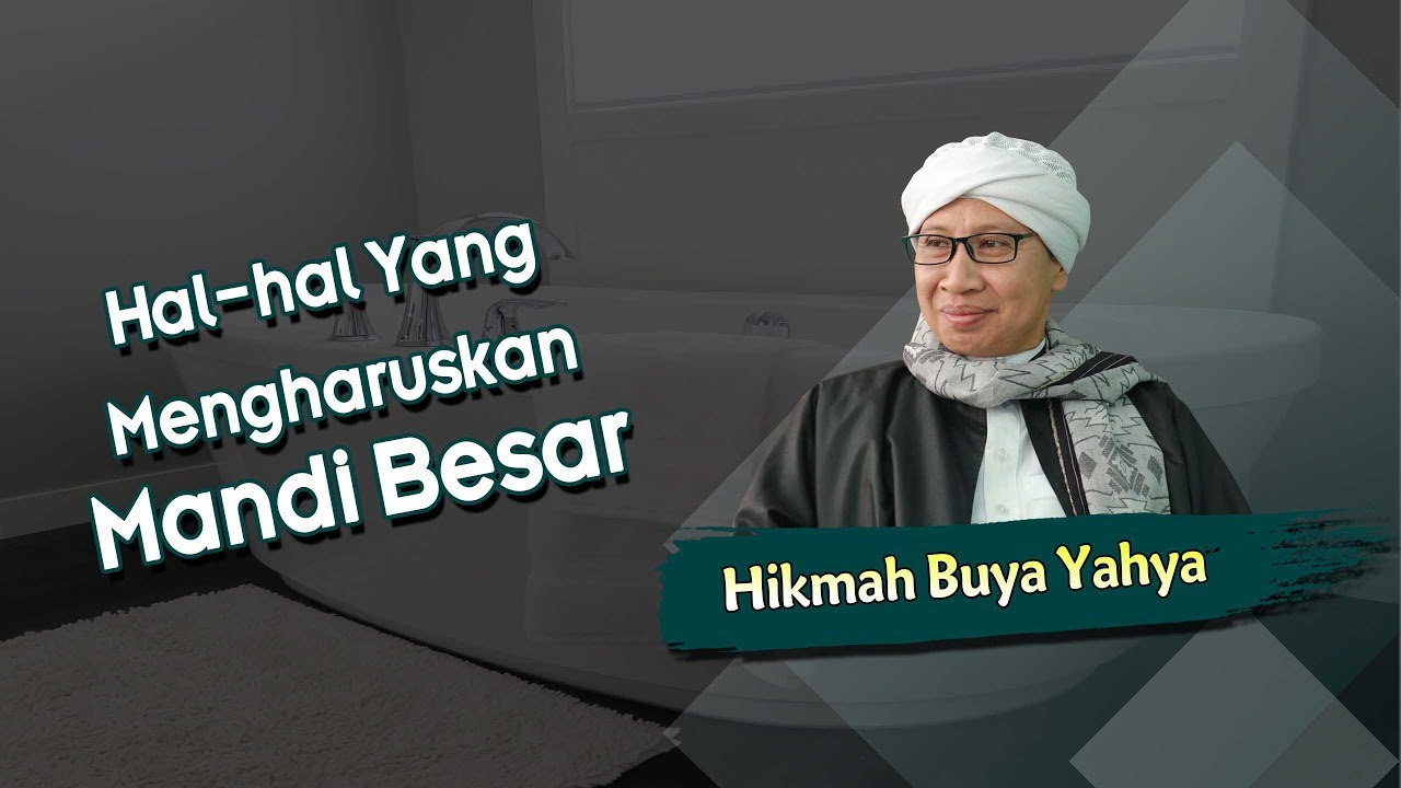 Hal-hal Yang Mengharuskan Mandi Besar - Hikmah Buya  Yahya