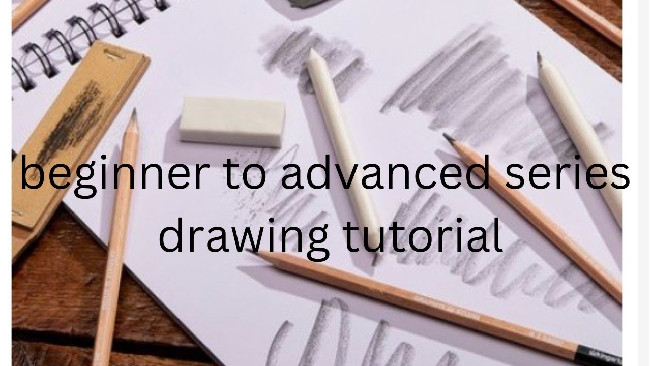Beginner to advanced series drawing tutorial 