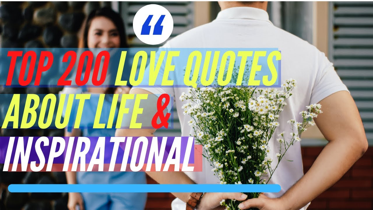 Top 200 Love Quotes about Life & Inspirational Quotes Love