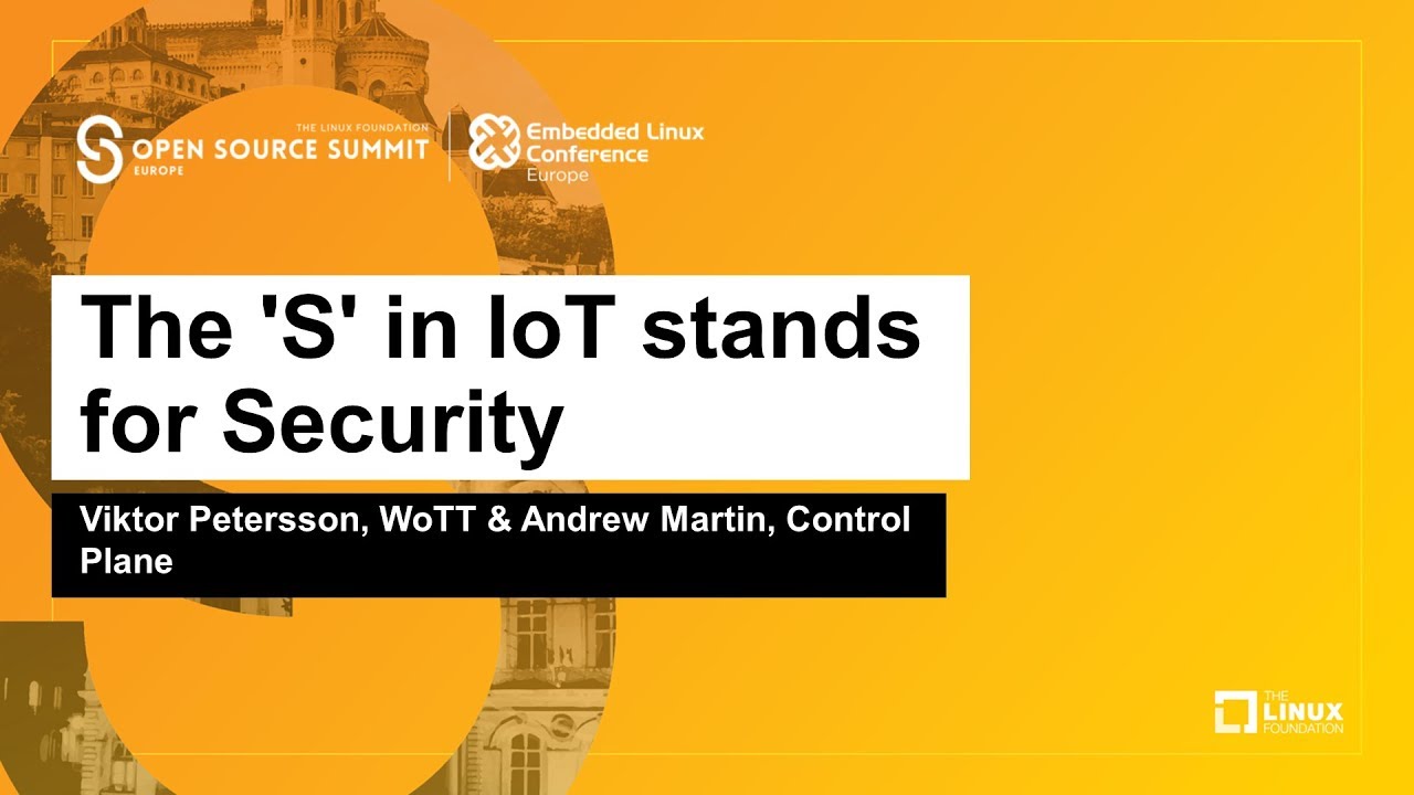 The 'S' in IoT stands for Security - Andrew Martin, Control Plane & Viktor Petersson, WoTT
