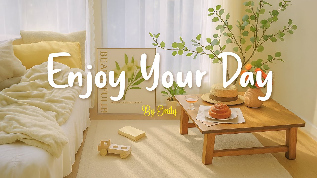 [Playlist] Enjoy Your Day ☀️ Feel Good Music to Lift Your Mood
