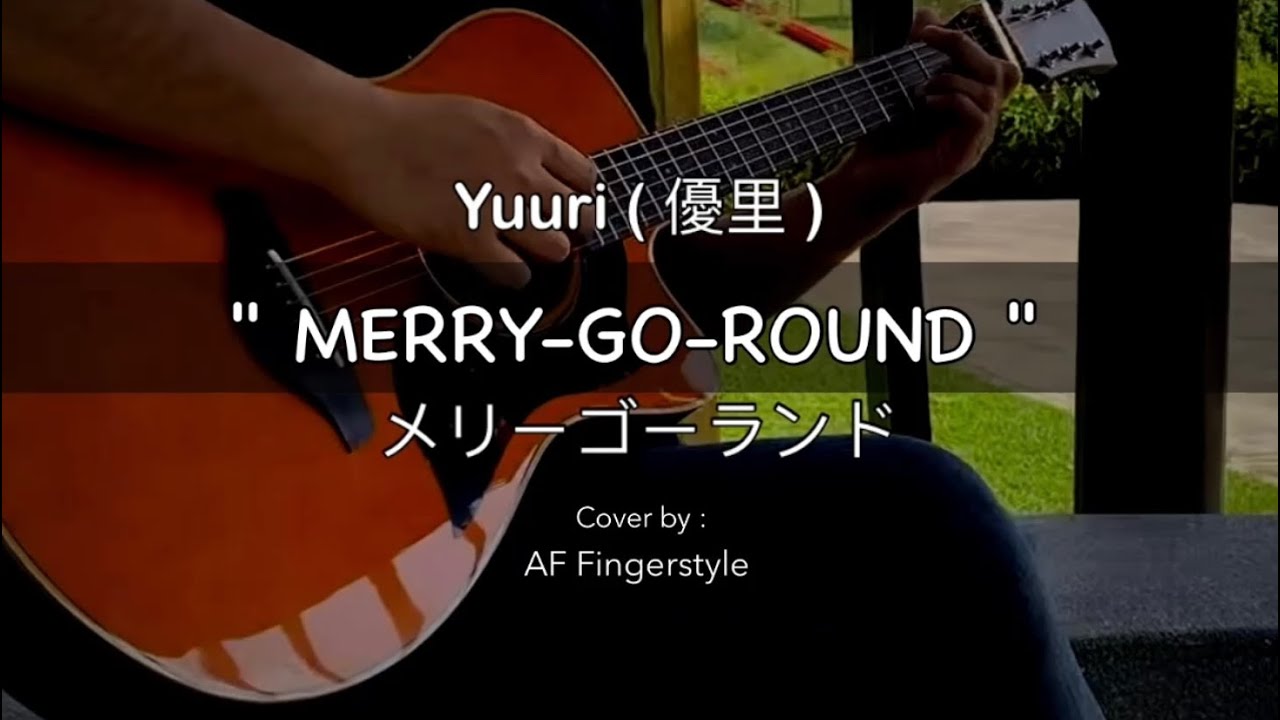 Yuuri ( 優里 ) - MERRY-GO-ROUND ( メリーゴーランド ). Fingerstyle Guitar Cover.