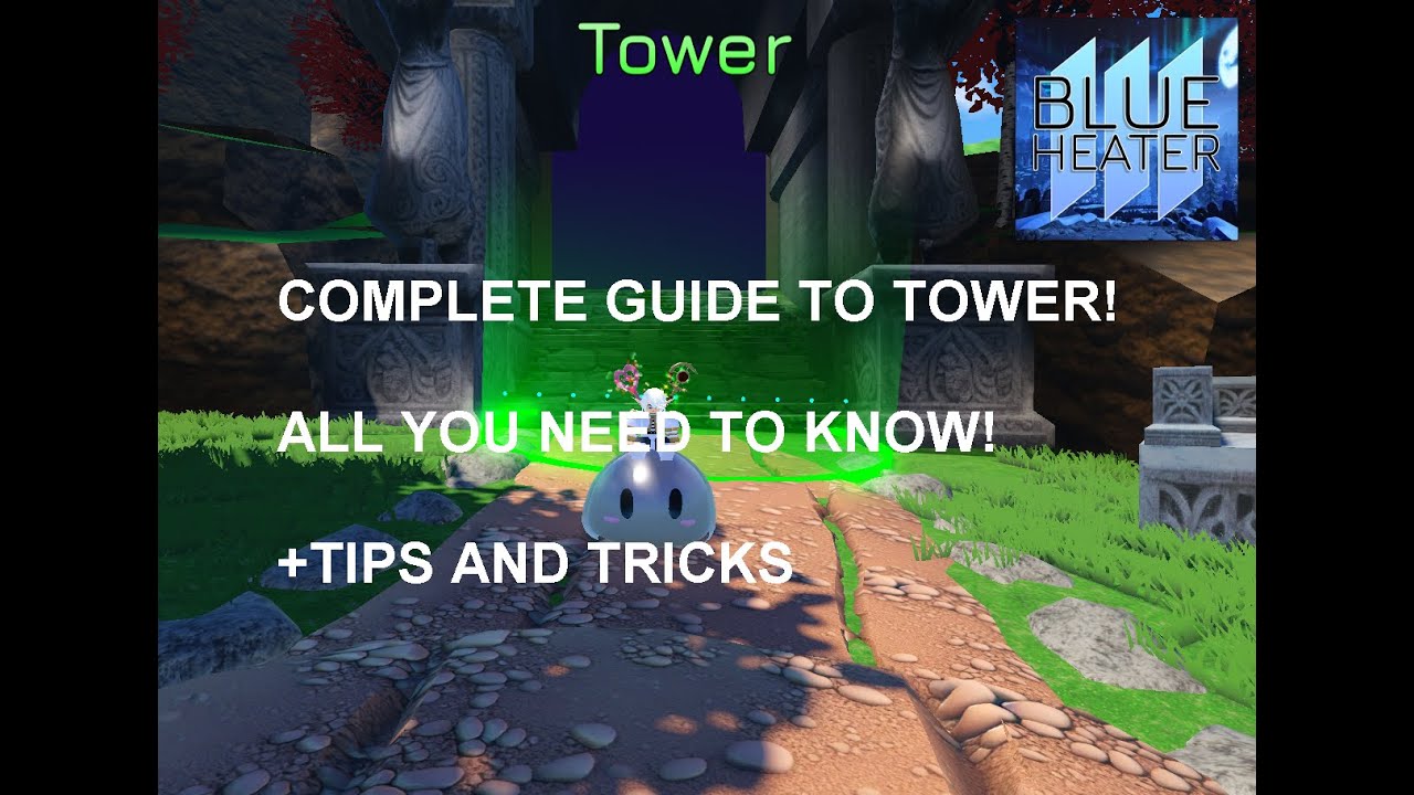 Complete Tower Guide Tutorial | Blue Heater 2 | Roblox