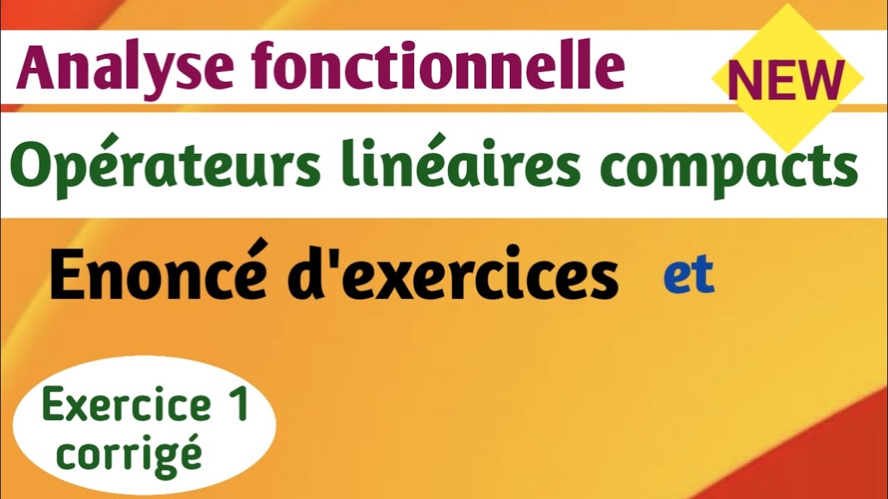 Analyse Fonctionnelle * Opérateurs compacts  * Enoncé d'exercices et solution de l'exercice1