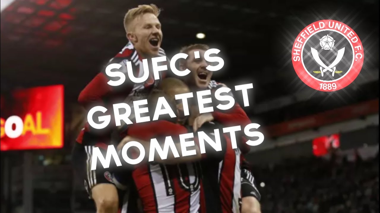 Sheffield United's Greatest Moments