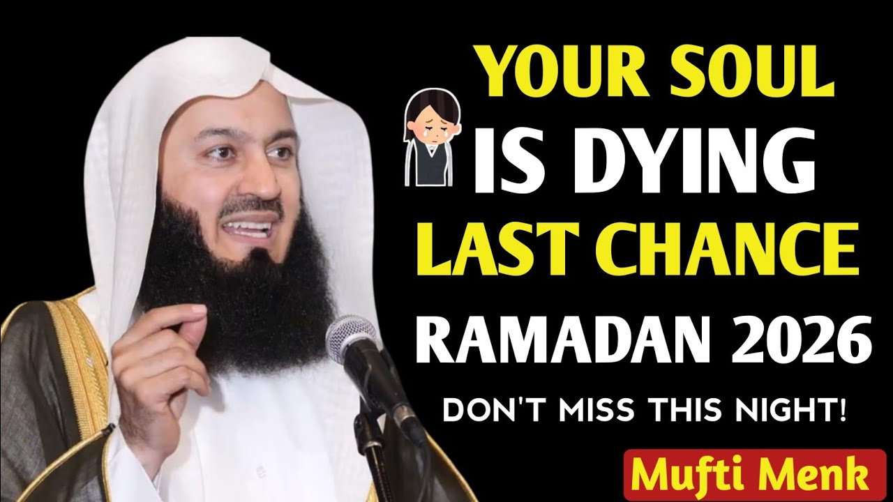 YOUR SOUL IS DYING&hellip; LAST CHANCE RAMADAN 2026 | DON&rsquo;T MISS THIS NIGHT | Mufti Menk 🌙🔥