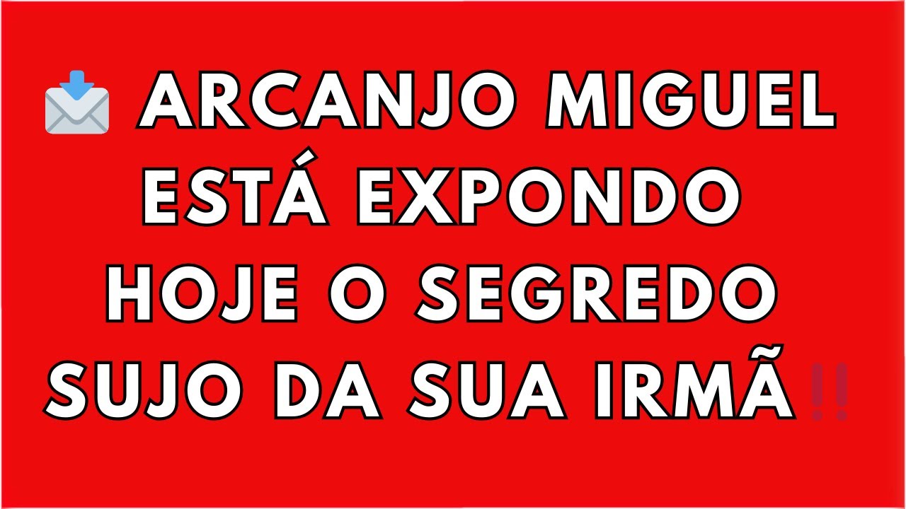 📩 ARCANJO MIGUEL ESTÁ EXPONDO HOJE O SEGREDO SUJO DA SUA IRMÃ‼️