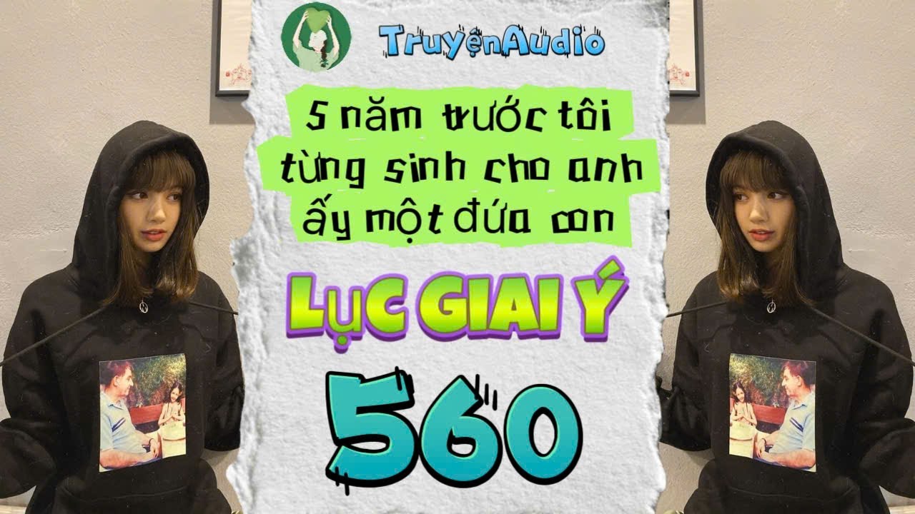 [Truyện Audio] LỤC GIAI Ý 560 [Full] || Lục Giai Ý Audio