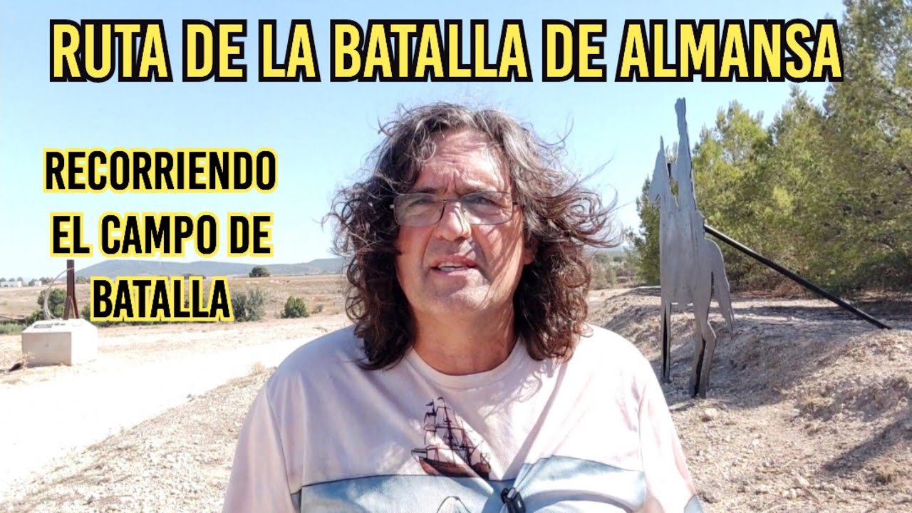 BATALLA DE ALMANSA. Ruta por el campo de batalla