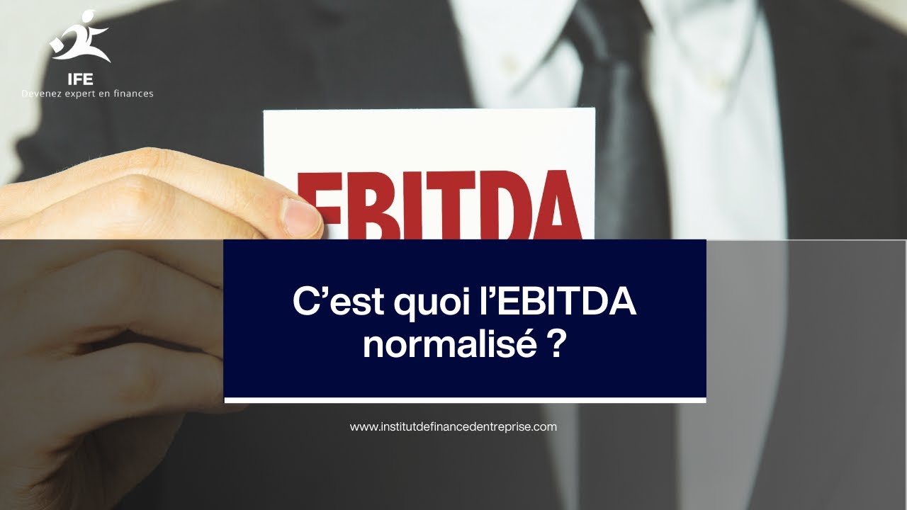C'est quoi un EBITDA normalisé dans les opérations LBO ? - IFE formations