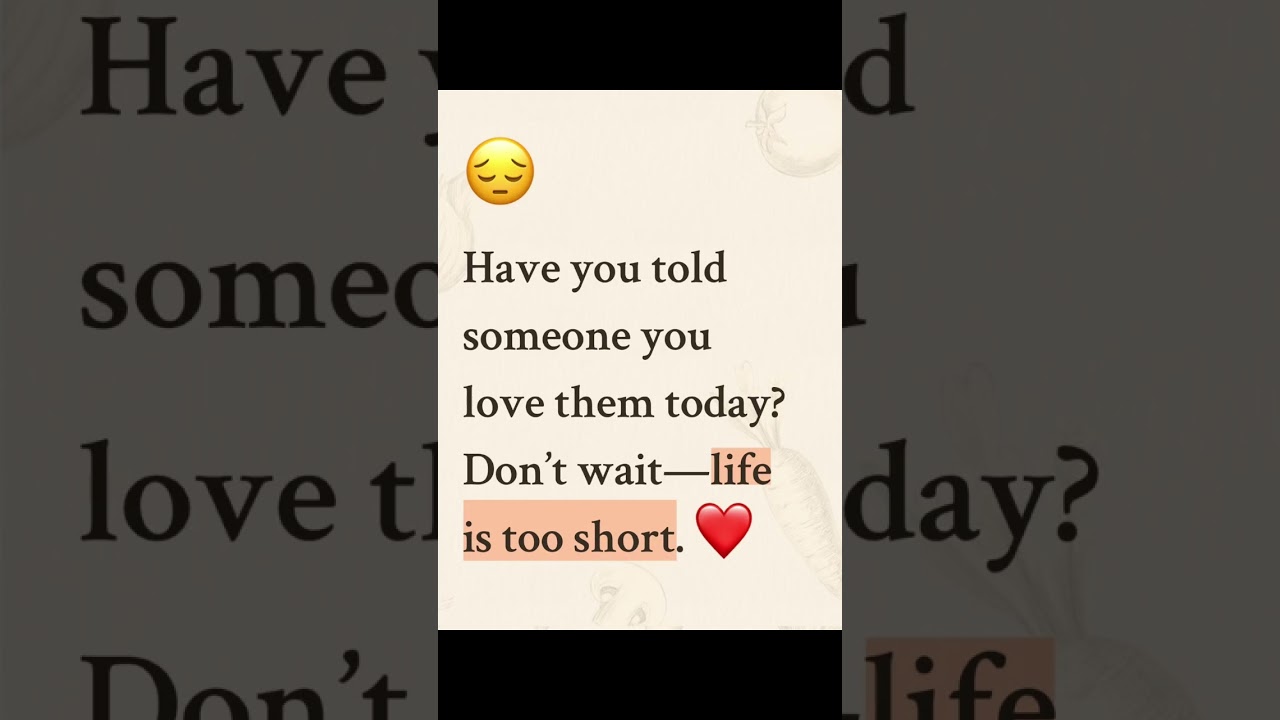 Say it Text it Call it Hug it Just don&rsquo;t wait Life&rsquo;s too short not tell someone you love them today