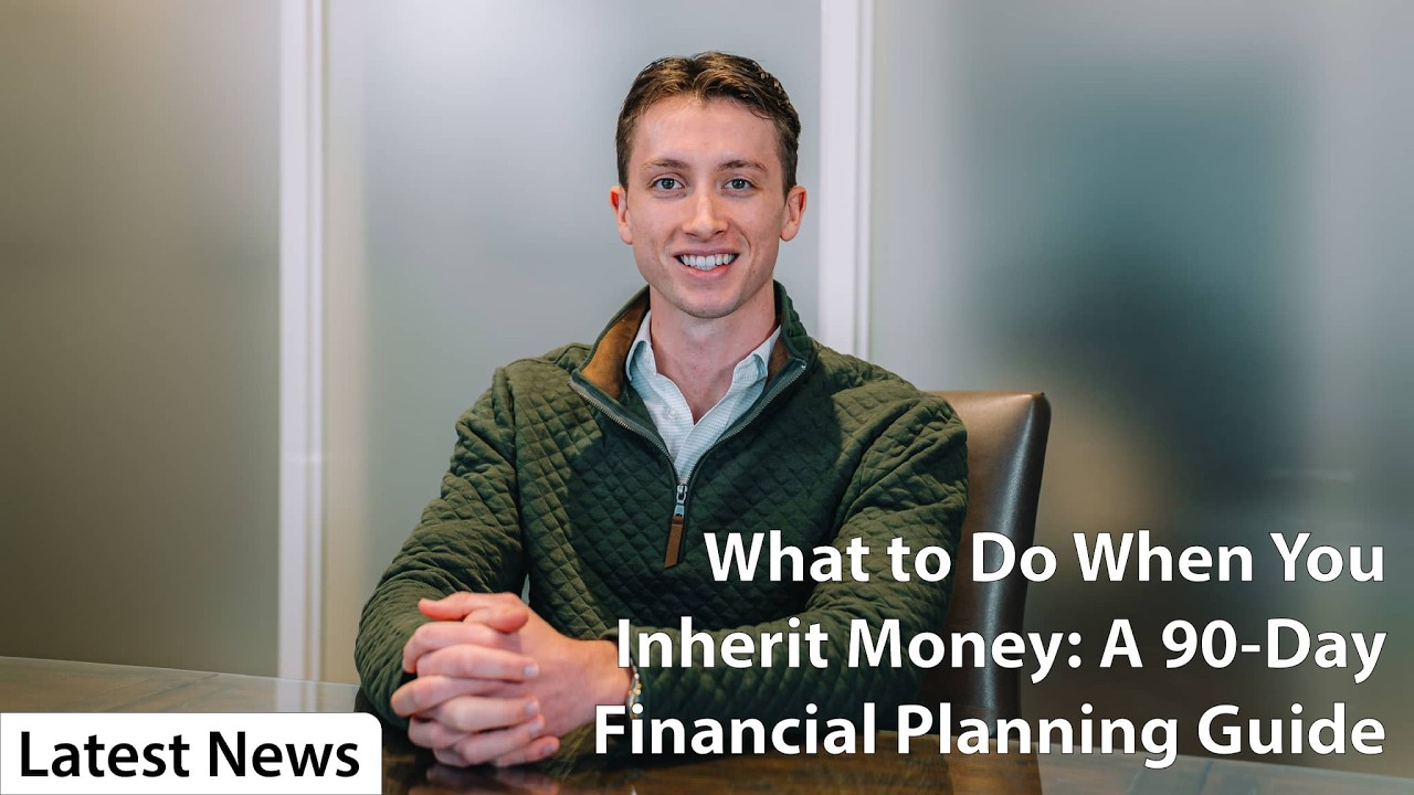 What to Do When You Inherit Money: A 90-Day Financial Planning Guide