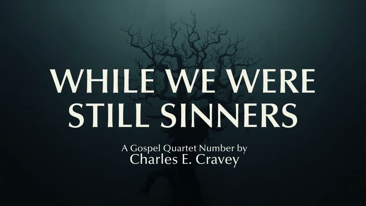 While We Were Still Sinners, #gospelmusic #Romans 5:8
