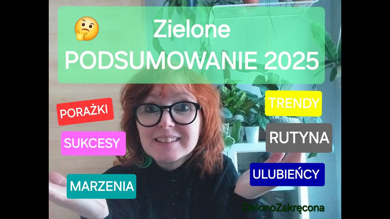 ZIELONE PODSUMOWANIE 2025- 10 pytań opisujących zielony rok: porażki, sukcesy, marzenia, rutyna.