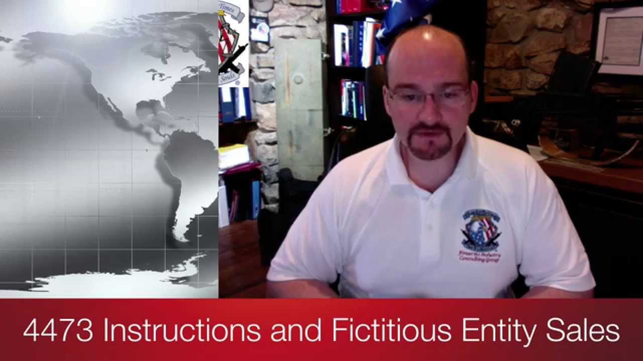 4473 Instructions and Fictitious Entity Sales Video