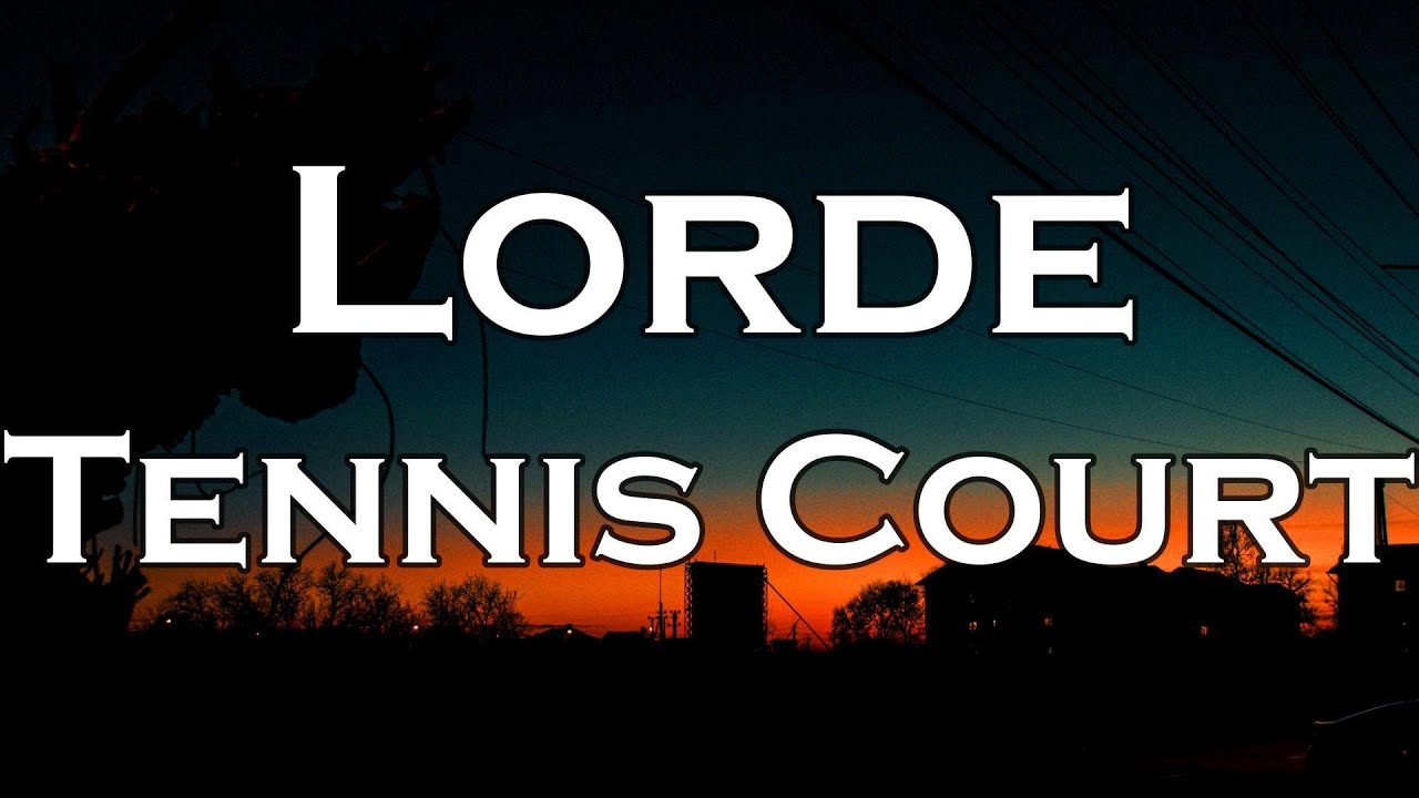 Lorde - Tennis Court (Lyrics)