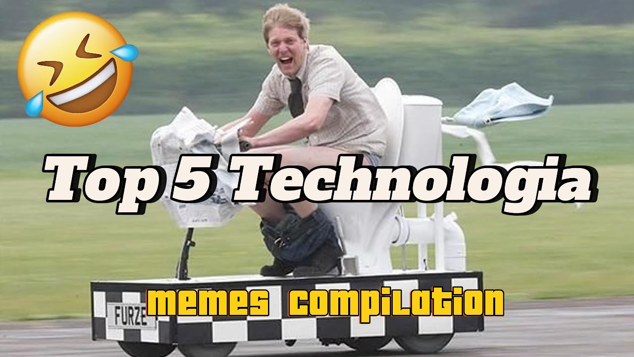 Top 5 memes compilation - Technologia