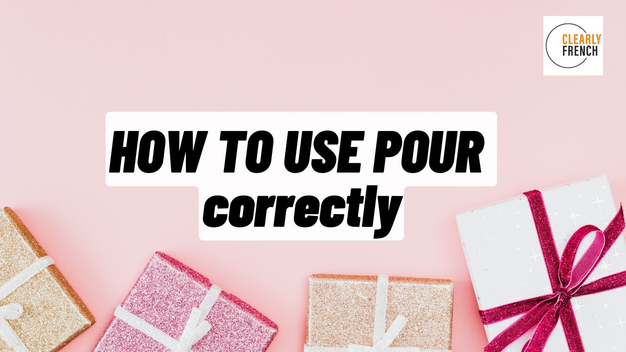 How to use POUR correctly in French