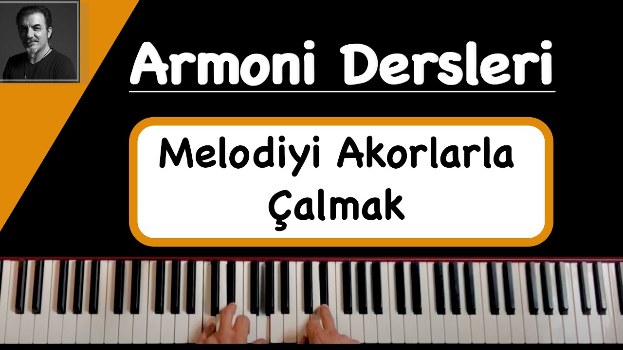 Armoni Dersleri I Melodiyi Akorlarla Çalmak