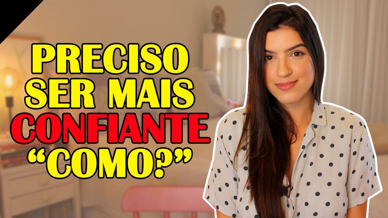 COMO SER  UMA MULHER CONFIANTE? | 9 HÁBITOS SIMPLES