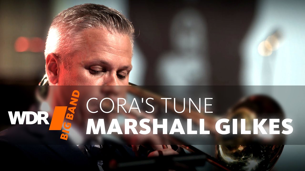Маршалл Гилкс и WDR BIG BAND -  Cora's Tune