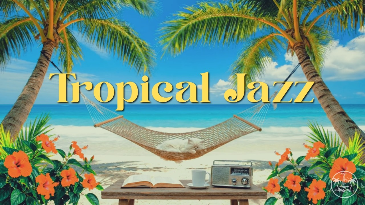 Sunny Tropical Jazz 🌴 Smooth Bossa Nova with Ocean Waves for Relaxing, Studying & Working
