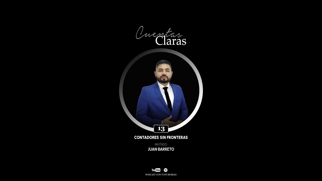 CONTADORES SIN FRONTERAS | JUAN BARRETO | CUENTAS CLARAS #13
