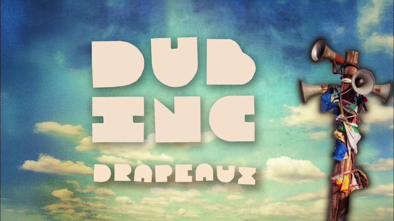 DUB INC - Drapeaux (Lyrics Video Official) - Album 