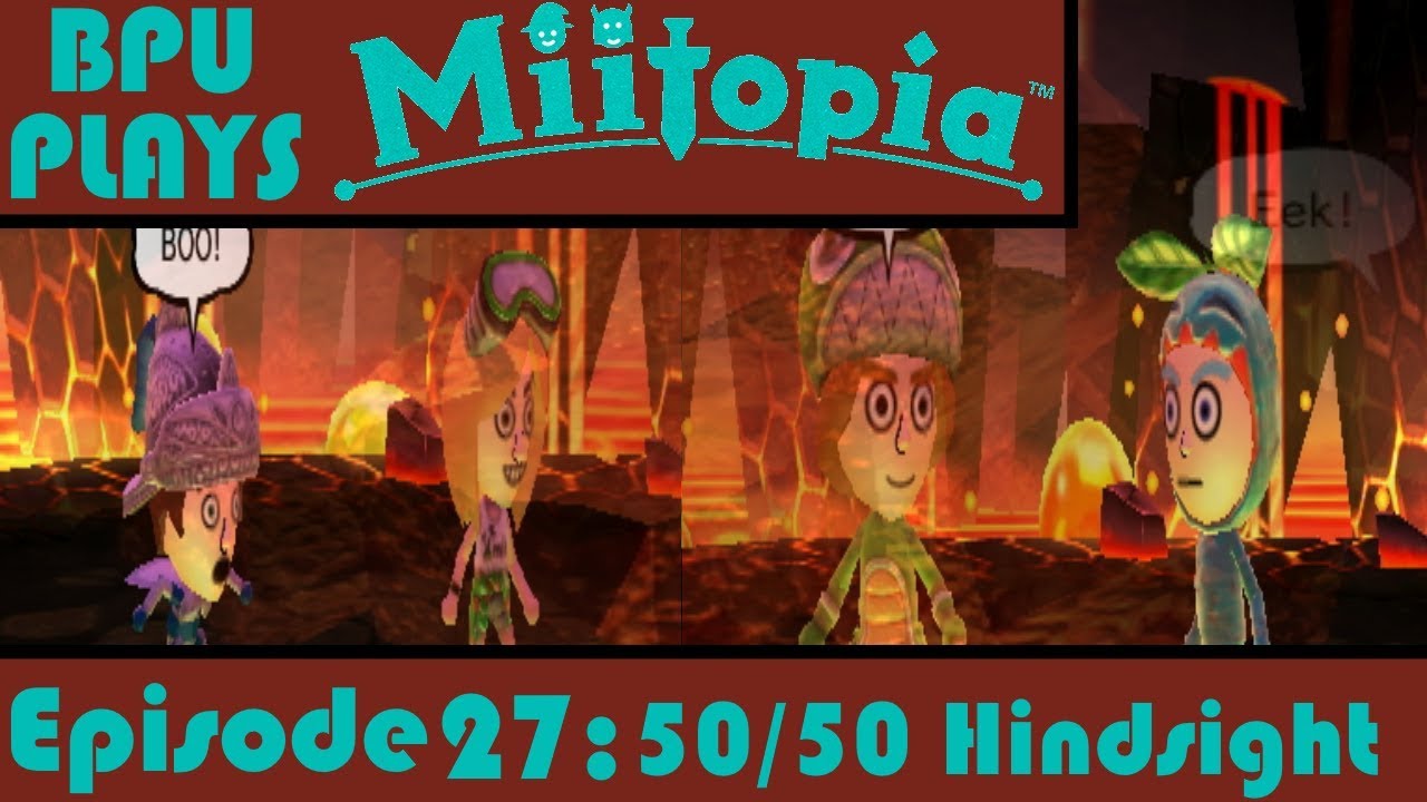 BPU Plays Miitopia Episode 27: 50/50 Hindsight