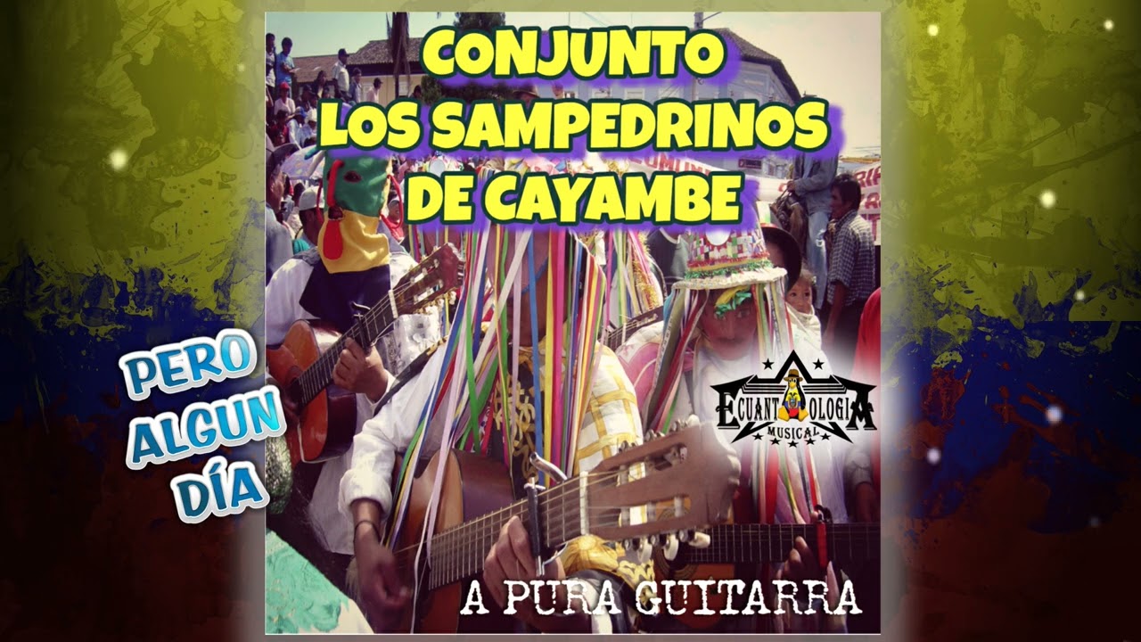PERO ALGUN DIA - Conjunto Los Sampedrinos de Cayambe |Sanjuanito|