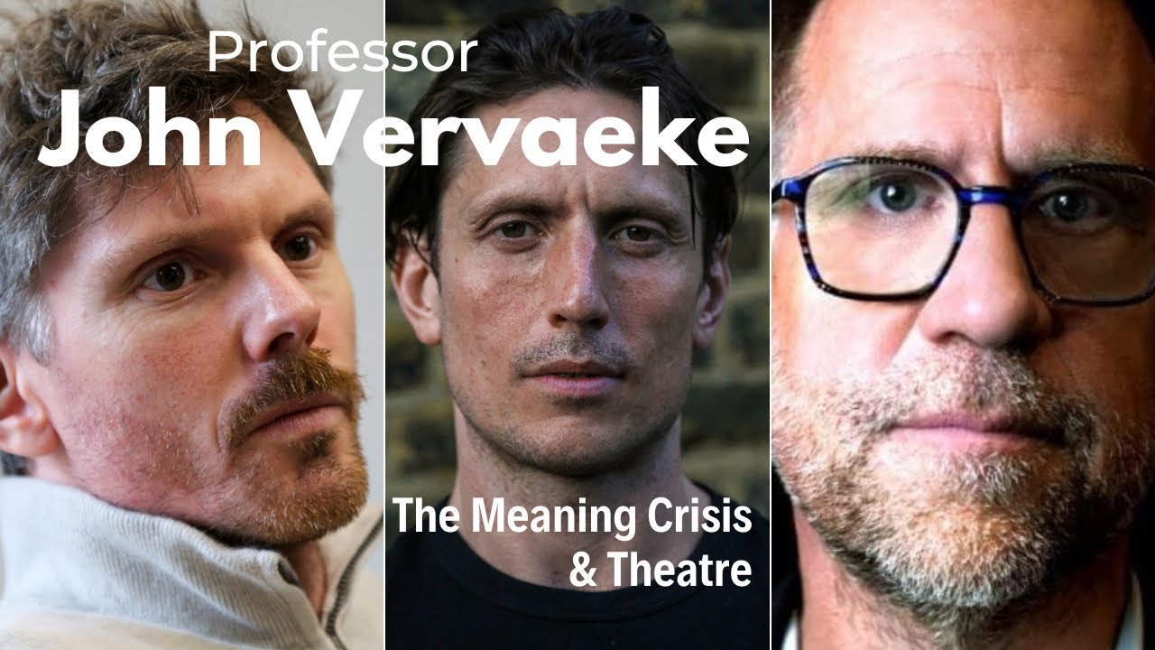 The Meaning Crisis & Theatre with John Vervaeke
