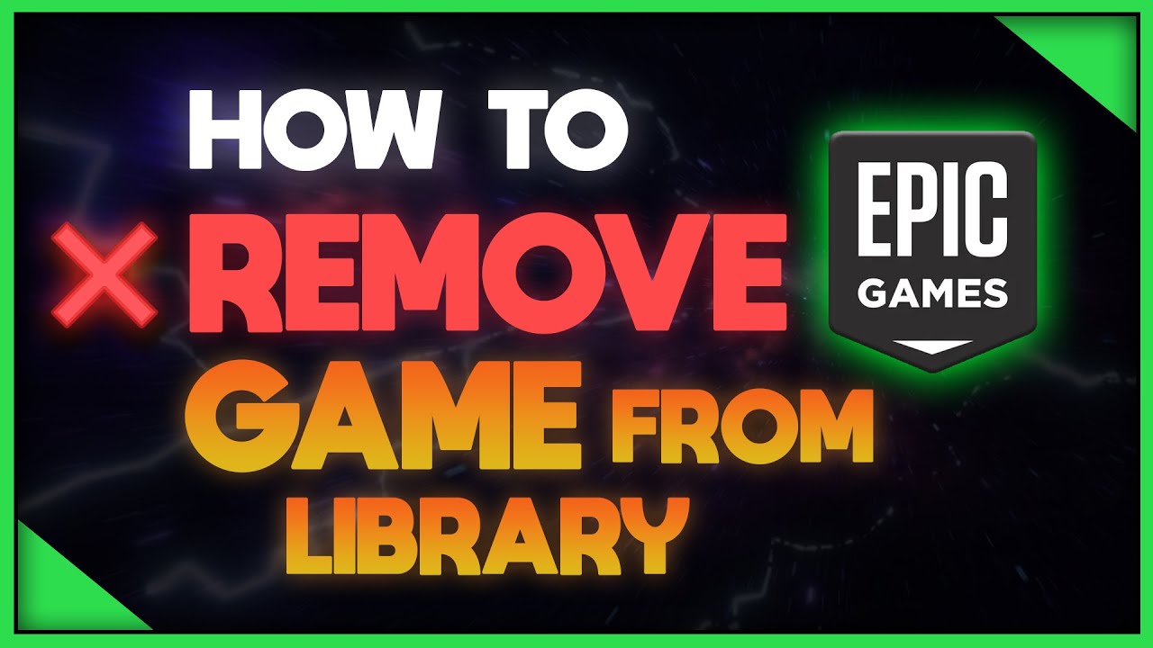 How To Remove Game From Library Epic Games
