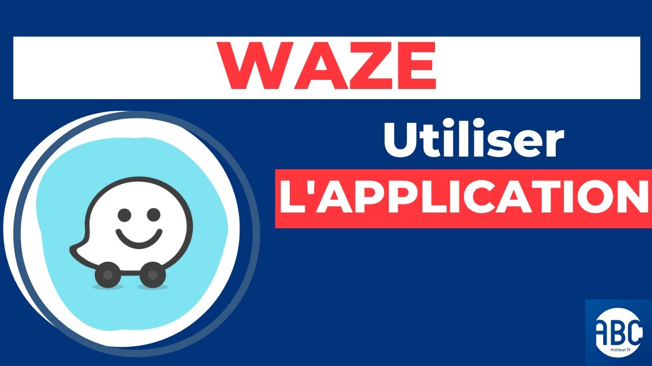 Waze : comment bien utiliser l&rsquo;application ?