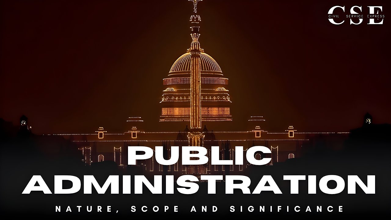 Public Administration: Nature, Scope and Significance | Civil Service Express