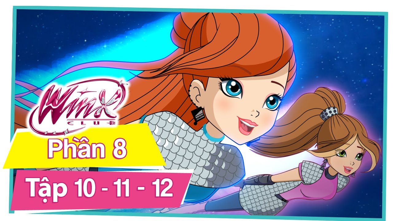 Winx Club - Phần 8 Tập 10 - 11 - 12 [TRỌN BỘ PHIM]