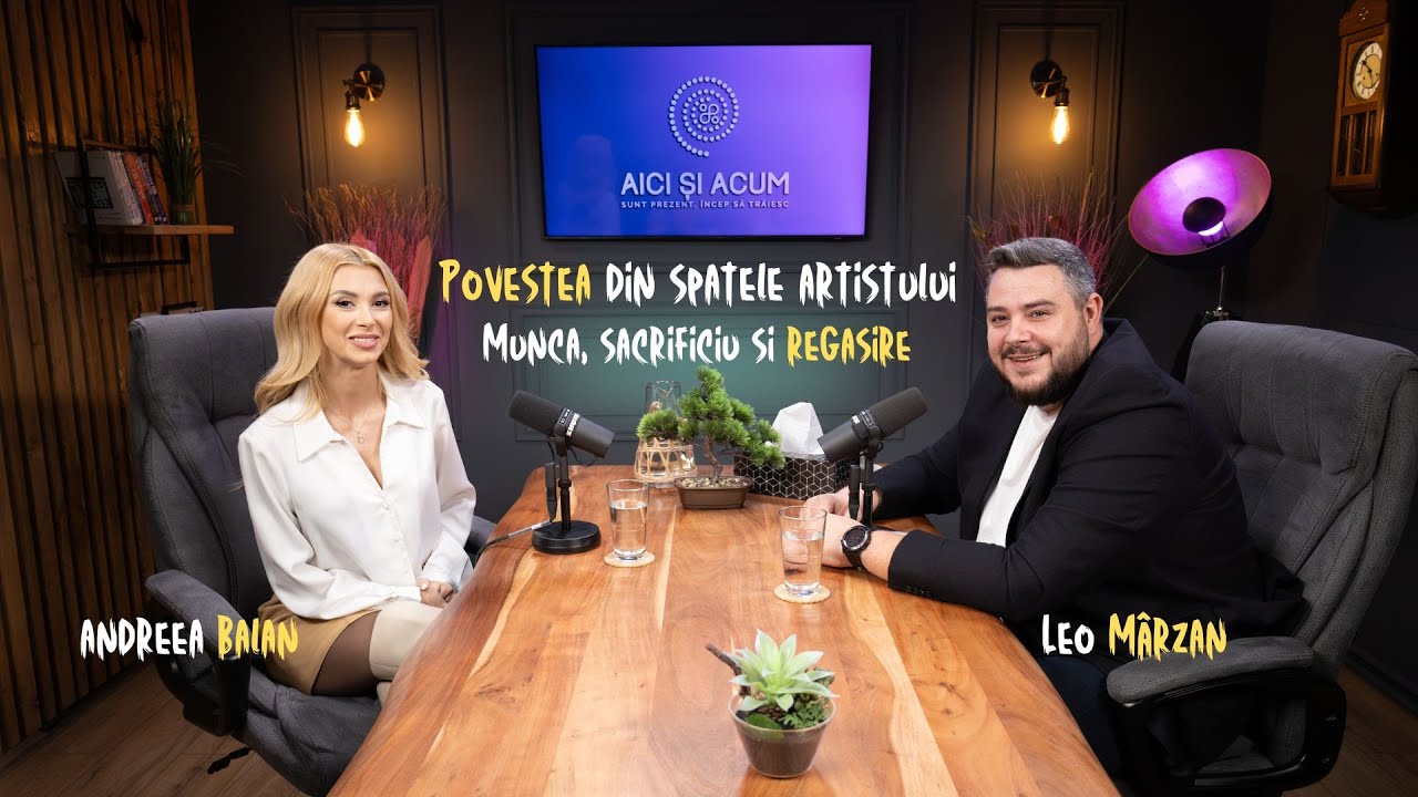 Podcast Andreea Balan-Povestea din spatele artistului - Aici și Acum cu Leo Marzan (@AndreeaBalanTV)