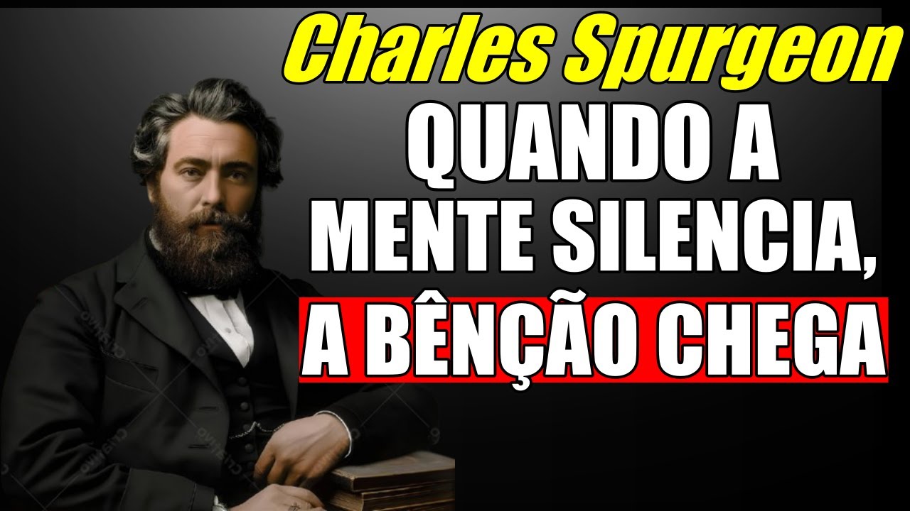 Deus Quer acalmar Sua Mente Antes de Abençoar Sua Vida - Charles Spurgeon