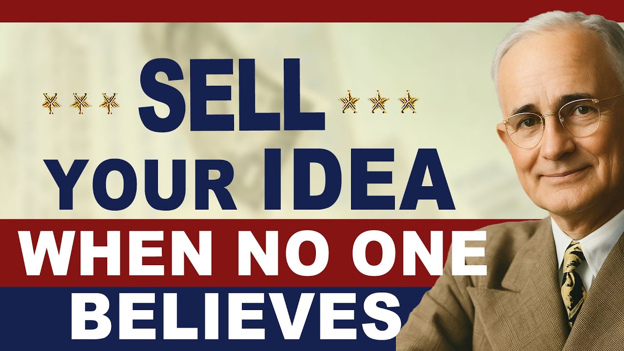 Napoleon Hill: Sell Your Idea When No One Believes