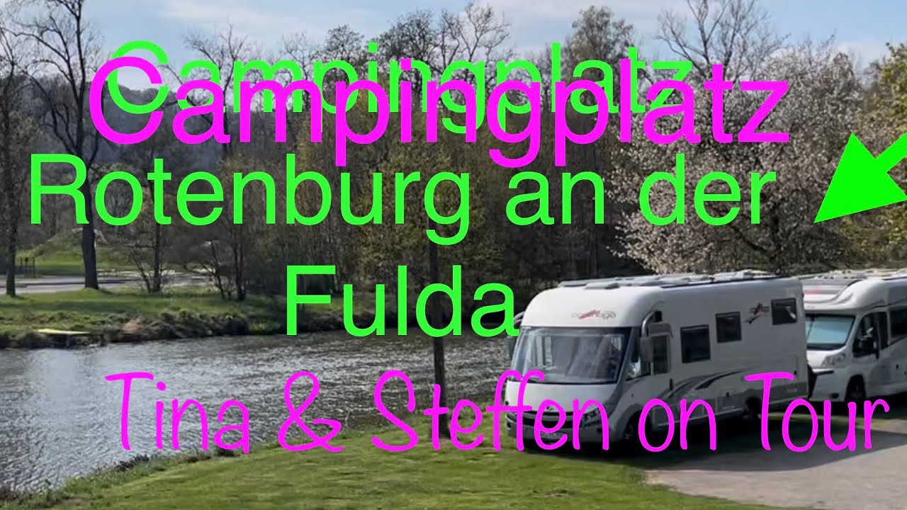 Campingplatz Rotenburg Fulda/OsterTour letzter Teil 7/Rustikal trifft modern/Tina & Steffen onTour ￼