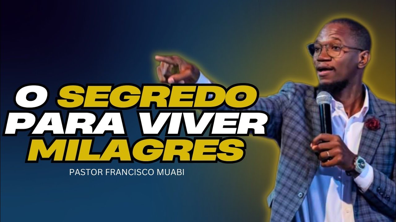 FAÇA ISSO E VIVA MILAGRES SEM CESSAR | PASTOR FRANCISCO MUABI