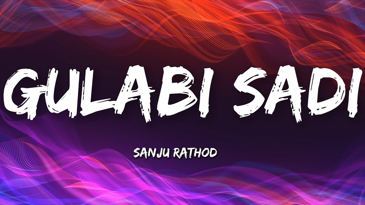 Gulabi Sadi [Lyrics] - Sanju Rathod